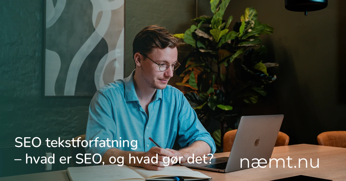 Tore fra næmt.nu forklarer hvad SEO tekstforfatning er